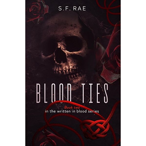 Blood Ties: A dark romance meets murder mystery (Written in Blood, #2) / Written in Blood, S. F. Rae