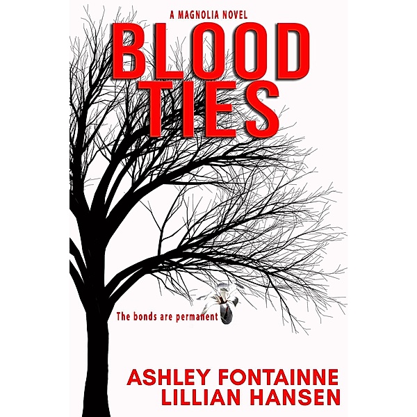 Blood Ties - A Magnolia Novel (The Magnolia Series, #1) / The Magnolia Series, Ashley Fontainne, Lillian Hansen