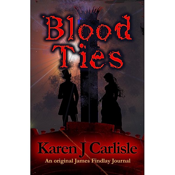 Blood Ties (James Findlay Journals, #1) / James Findlay Journals, Karen J. Carlisle