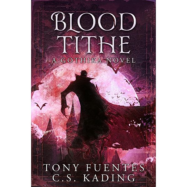 Blood Tithe (Gothika, #2) / Gothika, Tony Fuentes, Cs Kading