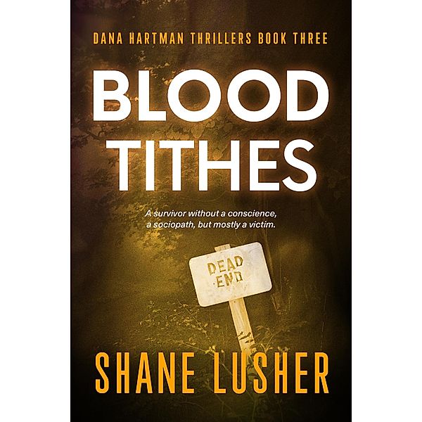 Blood Tithes (Dana Hartman Thrillers, #3) / Dana Hartman Thrillers, Shane Lusher