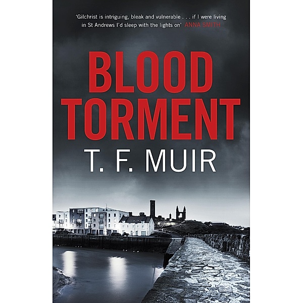 Blood Torment / DCI Andy Gilchrist Bd.6, T. F. Muir