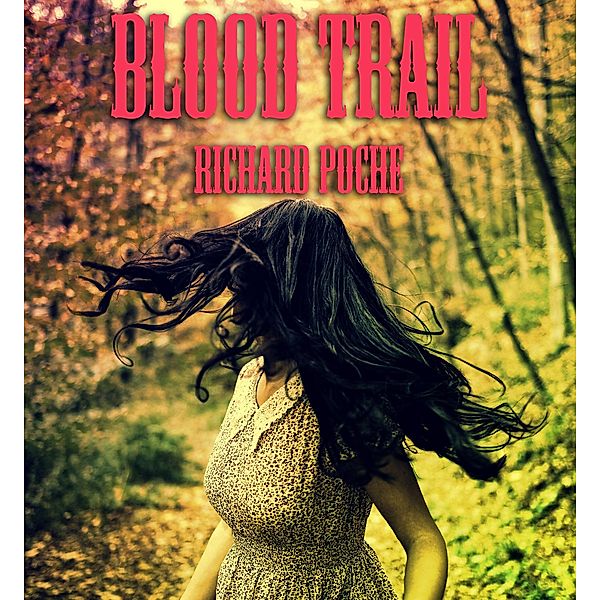 Blood Trail, Richard Poche