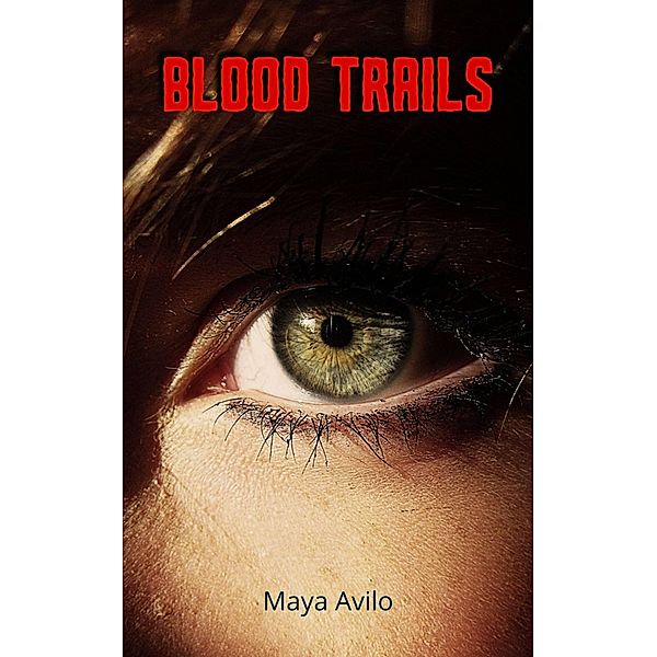 Blood Trails (Tears of Blood, #1) / Tears of Blood, Maya Avilo