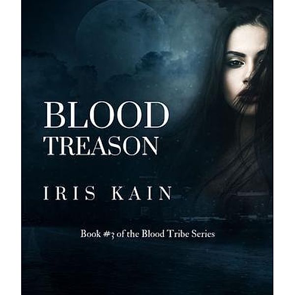 Blood Treason / Blood Tribe Bd.3, Iris Kain