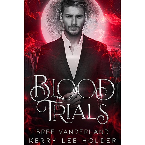 Blood Trials (The Trial Chronicles) / The Trial Chronicles, Bree Vanderland, Kerry Lee Holder