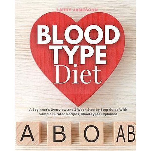 Blood Type Diet / mindplusfood, Larry Jamesonn