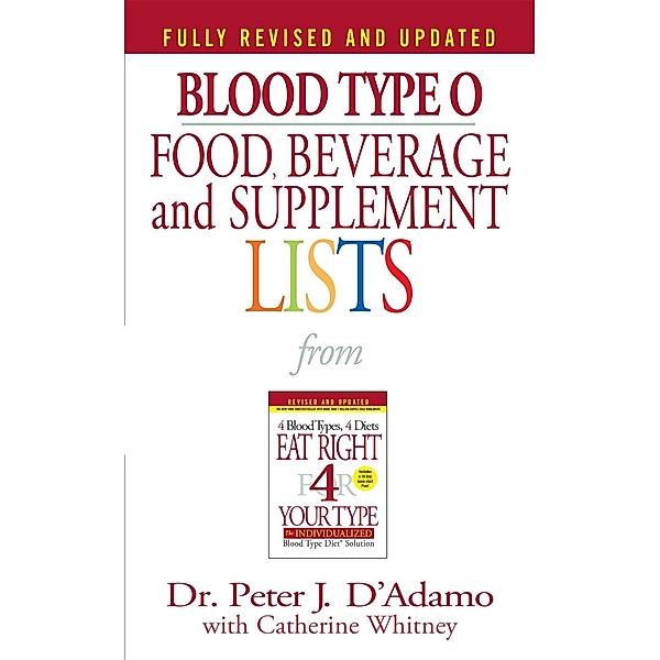 Blood Type O Food, Beverage and Supplement Lists / Eat Right 4 Your Type, Peter J. D'Adamo