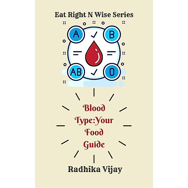Blood Type-Your Food Guide (Eat Right N Wise, #2) / Eat Right N Wise, Radhika Vijay