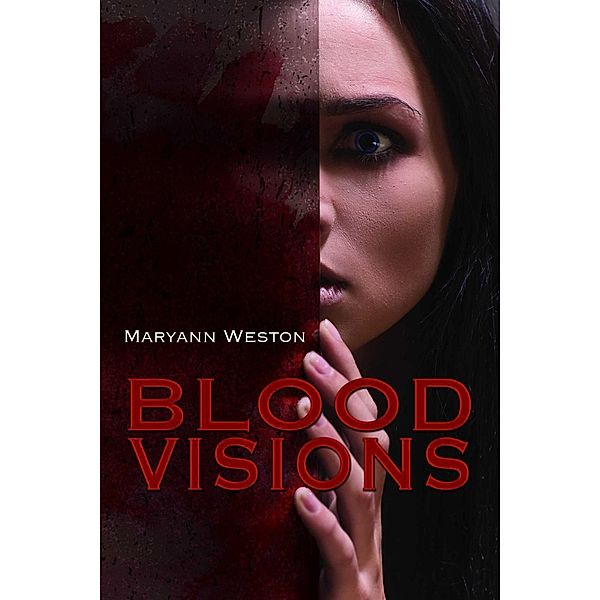 Blood Visions, Maryann Weston