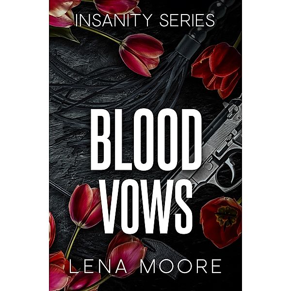 Blood Vows (An Insanity Series, #2) / An Insanity Series, Lena Moore