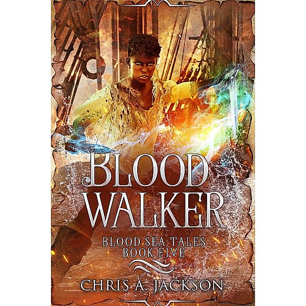 Blood Walker (Blood Sea Tales, #5) / Blood Sea Tales, Chris A. Jackson