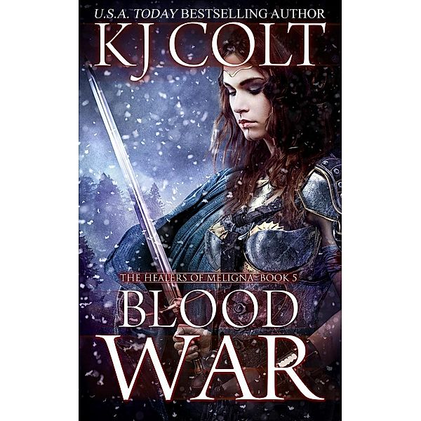Blood War (The Healers of Meligna, #5), K. J. Colt