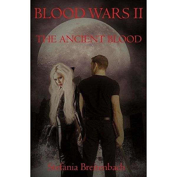 Blood Wars - The Ancient Blood, Stefania Breitenbach