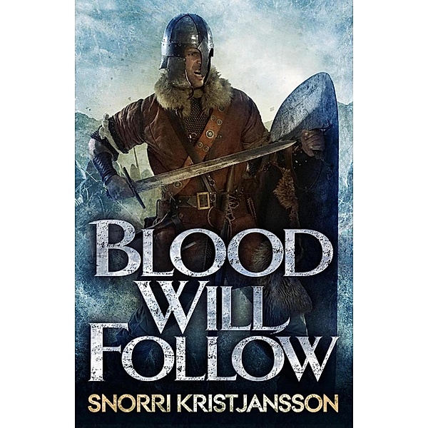 Blood Will Follow / The Valhalla Saga Bd.2, Snorri Kristjansson
