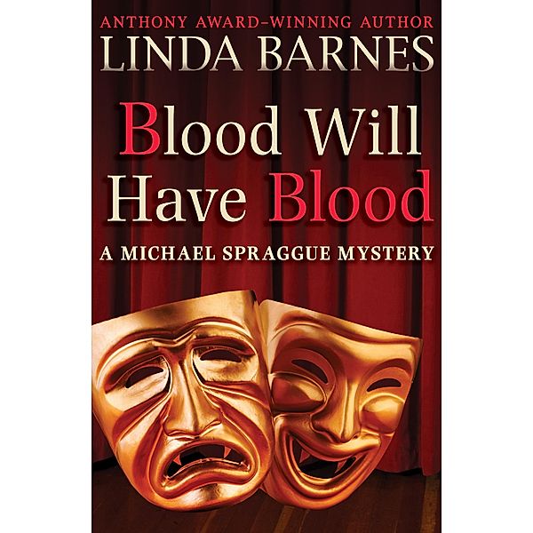 Blood Will Have Blood / The Michael Spraggue Mysteries, Linda Barnes