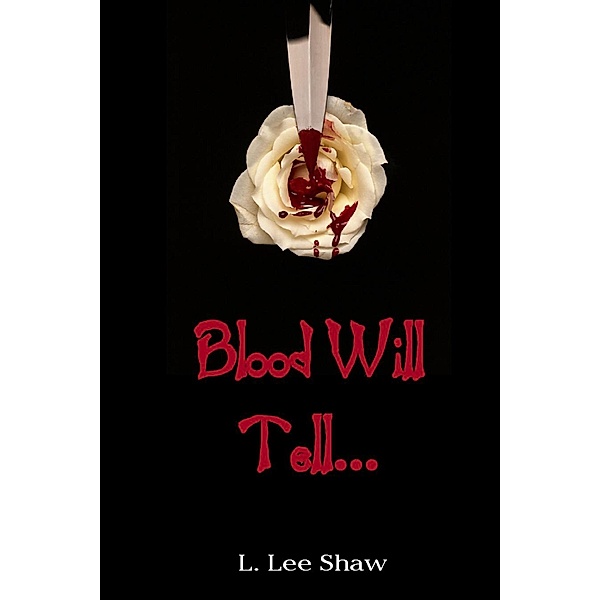 Blood Will Tell... / L. Lee Shaw, L. Lee Shaw