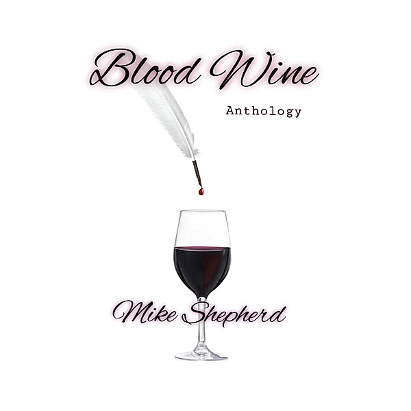 Blood Wine Anthology, Mike Shepherd