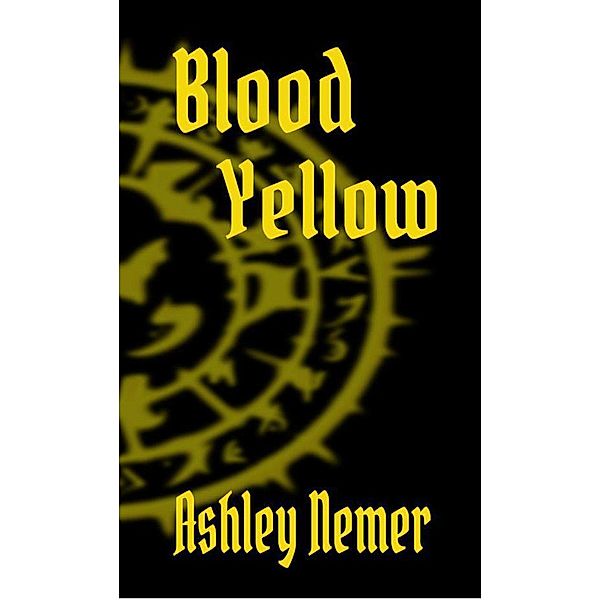 Blood Yellow (The Blood Series, #2), Ashley Nemer