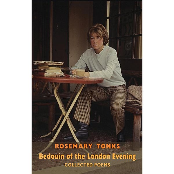 Bloodaxe Books: Bedouin of the London Evening: Collected Poems, Rosemary Tonks