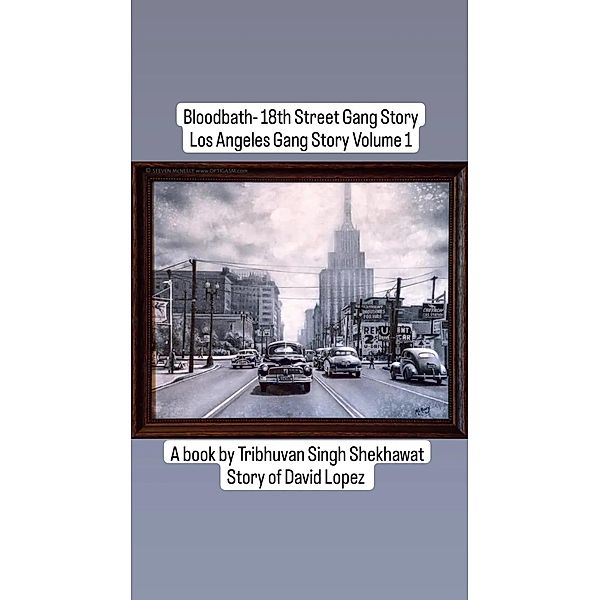 Bloodbath - 18th Street Gang Story (Los Angeles Gang Stories, #1) / Los Angeles Gang Stories, Tribhuvan, Tribhuvan Singh Shekhawat
