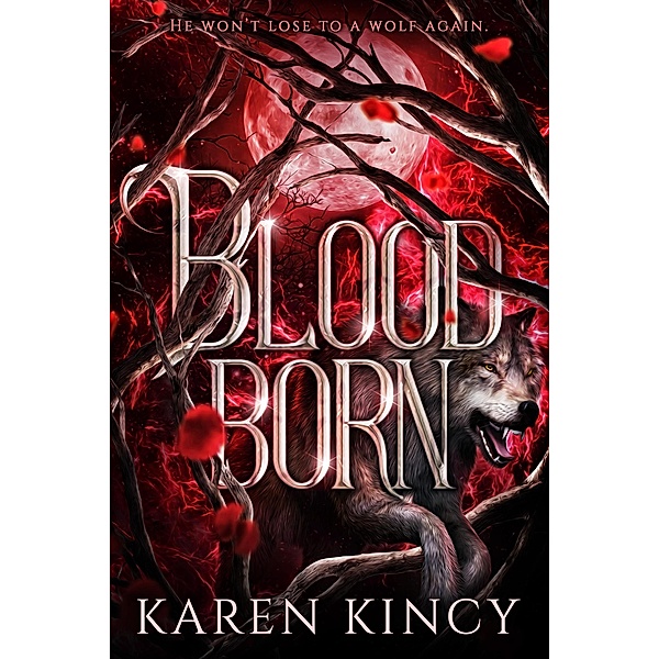 Bloodborn (A Cruel and Tempting Moon, #1) / A Cruel and Tempting Moon, Karen Kincy