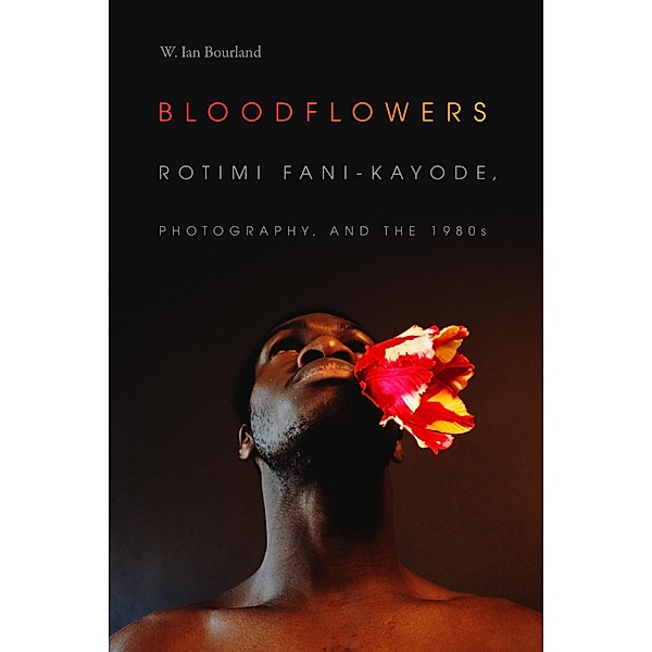 Bloodflowers / The Visual Arts of Africa and its Diasporas, Bourland W. Ian Bourland