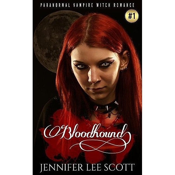 Bloodhound: Paranormal Vampire Witch Romance Book (Witch's Vampire Series, #1), Jennifer Lee Scott