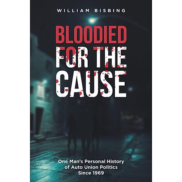 Bloodied for the Cause, William Bisbing