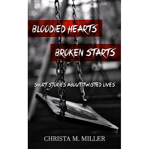 Bloodied Hearts & Broken Starts, Christa Miller