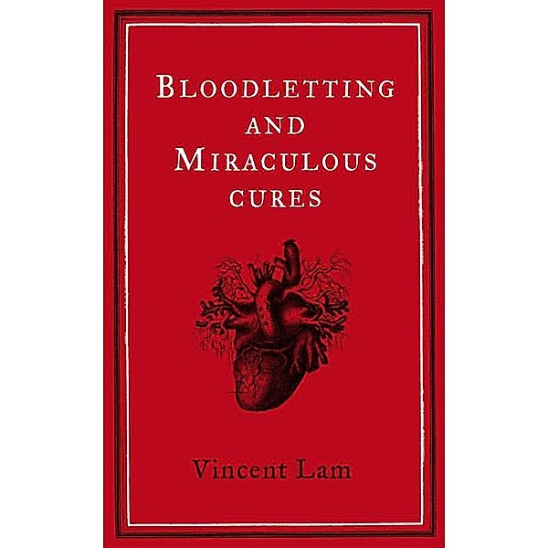 Bloodletting and Miraculous Cures, Vincent Lam