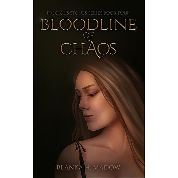 Bloodline of Chaos (Precious stones, #4) / Precious stones, Blanka H. Madow