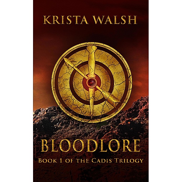 Bloodlore (Cadis Trilogy, #1) / Cadis Trilogy, Krista Walsh