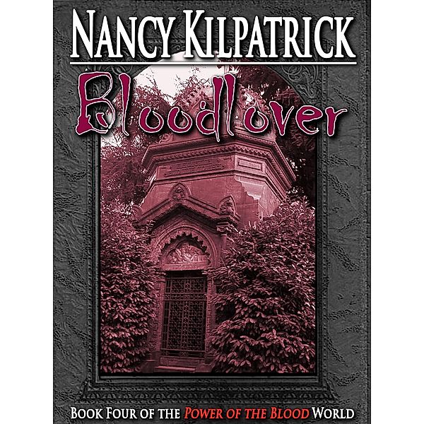 Bloodlover: Book IV in the Power of the Blood World / Crossroad Press, Nancy Kilpatrick