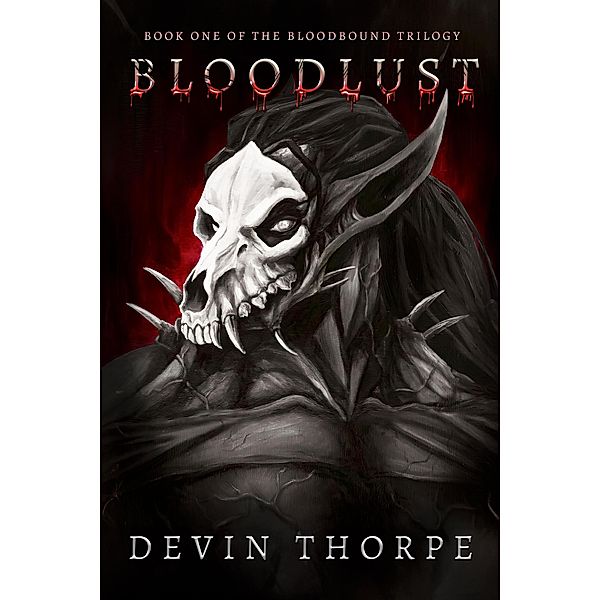 Bloodlust (Bloodbound Trilogy) / Bloodbound Trilogy, Devin Thorpe