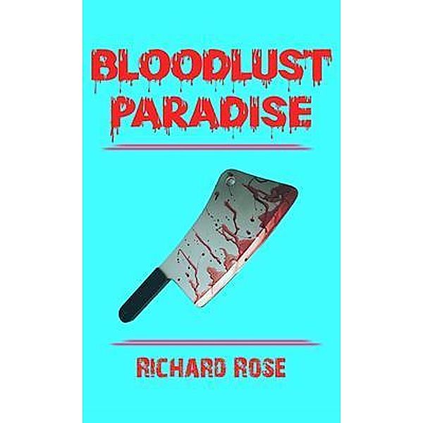 Bloodlust Paradise / Plagiarize This Press, Richard Rose