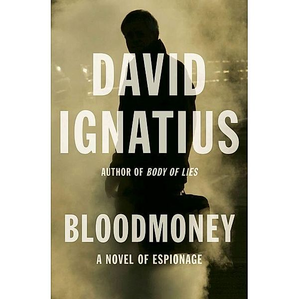 Bloodmoney: A Novel of Espionage, David Ignatius