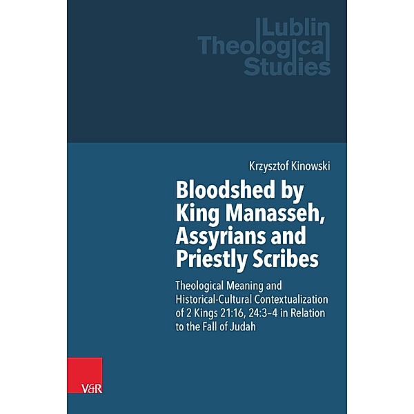 Bloodshed by King Manasseh, Assyrians and Priestly Scribes / Lublin Theological Studies, Krzysztof Kinowski