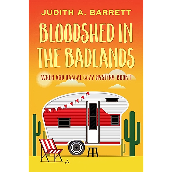 Bloodshed in the Badlands (Wren and Rascal Cozy Mystery, #1) / Wren and Rascal Cozy Mystery, Judith A. Barrett