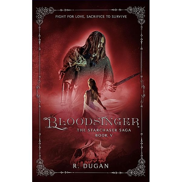 Bloodsinger (The Starchaser Saga, #5) / The Starchaser Saga, R. Dugan