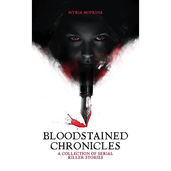 Bloodstained Chronicles: A Collection of Serial Killer Stories, Myria Hopkins