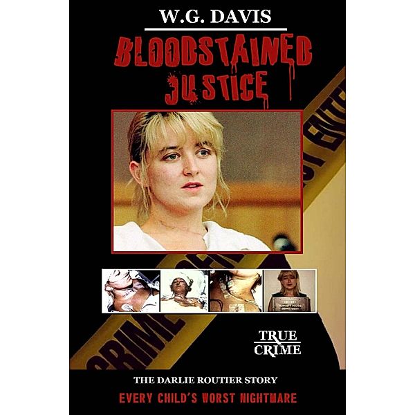 Bloodstained Justice The Darlie Routier Story, W. G. Davis