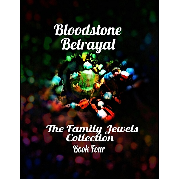 Bloodstone Betrayal - The Family Jewels Collection Book Four, Mara Reitsma
