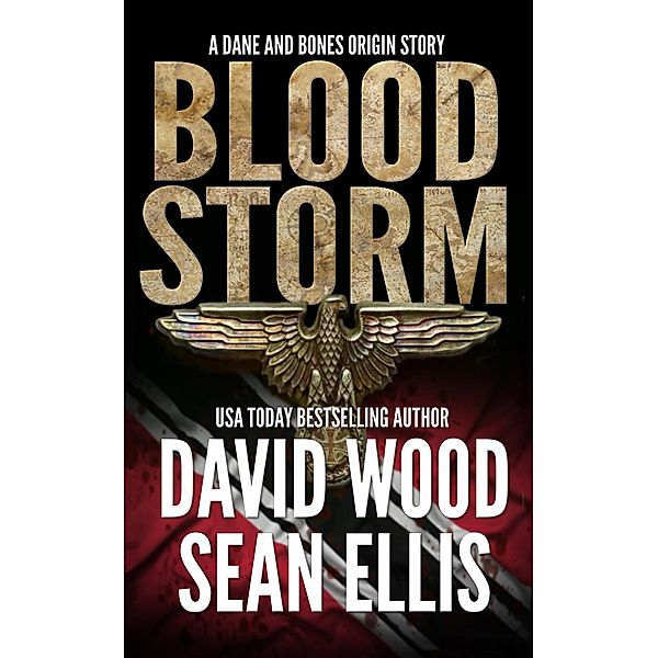 Bloodstorm- A Dane and Bones Origin Story (Dane Maddock Origins, #10) / Dane Maddock Origins, David Wood, Sean Ellis