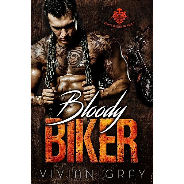 Bloody Biker (Devil's Crucifix MC, #2), Vivian Gray