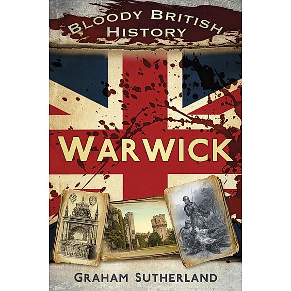 Bloody British History: Warwick, Graham Sutherland