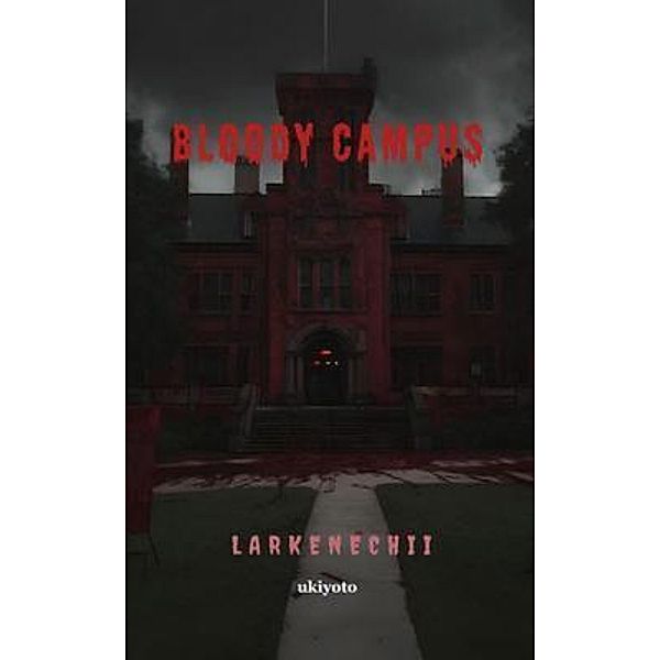 Bloody Campus, Larkenechii