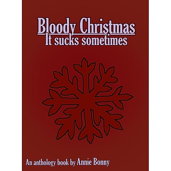 Bloody Christmas - It Sucks Sometimes, Annie Bonny
