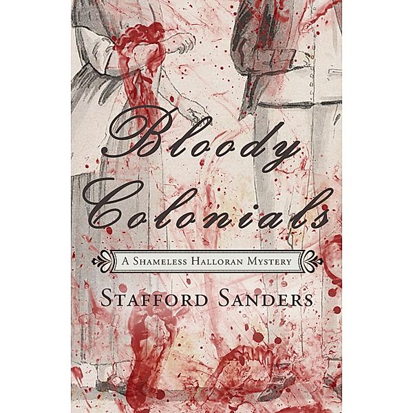 Bloody Colonials / A Sense Of Place Publishing, Stafford Sanders