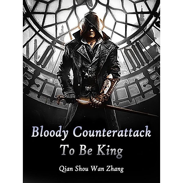 Bloody Counterattack To Be King / Funstory, Qian ShouWanZhang